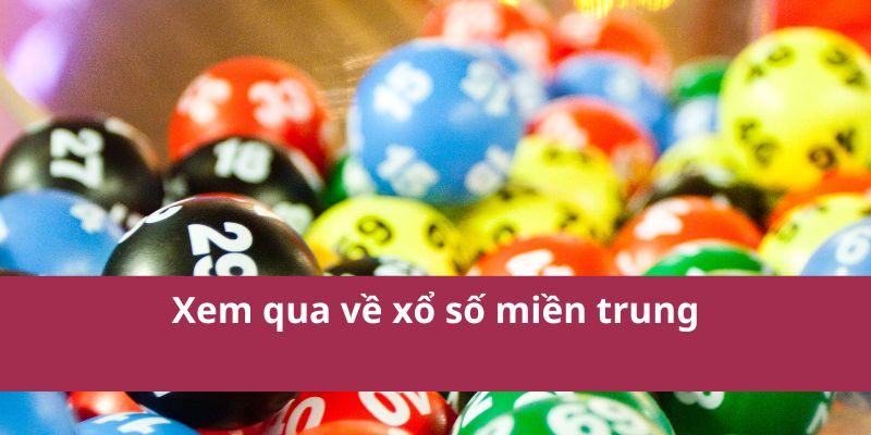 Xem qua về xổ số miền trung