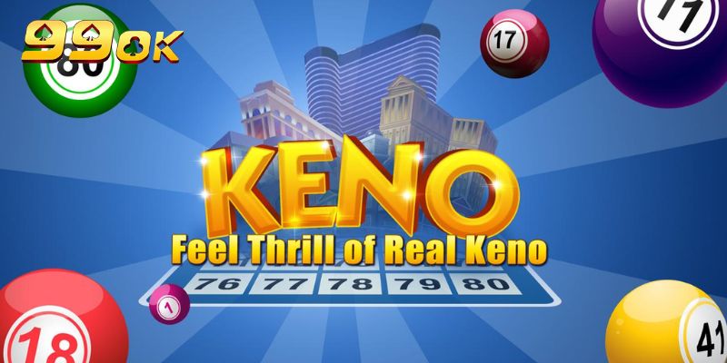 Bí quyết chơi keno 99OK hiệu quả nhất